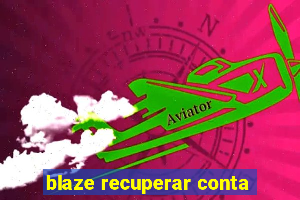 blaze recuperar conta